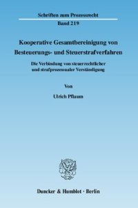 cover of the book Kooperative Gesamtbereinigung von Besteuerungs- und Steuerstrafverfahren: Die Verbindung von steuerrechtlicher und strafprozessualer Verständigung