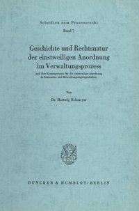 cover of the book Geschichte und Rechtsnatur der einstweiligen Anordnung im Verwaltungsprozess: und ihre Konsequenzen für die einstweilige Anordnung in Ermessens- und Beurteilungsangelegenheiten