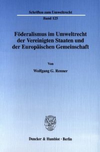 cover of the book Föderalismus im Umweltrecht der Vereinigten Staaten und der Europäischen Gemeinschaft