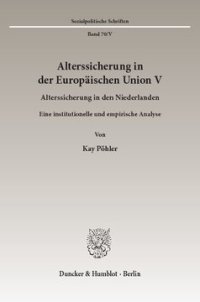 cover of the book Alterssicherung in der Europäischen Union V: Alterssicherung in den Niederlanden. Eine institutionelle und empirische Analyse. Hrsg. von Diether Döring / Richard Hauser