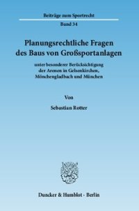 cover of the book Planungsrechtliche Fragen des Baus von Großsportanlagen: unter besonderer Berücksichtigung der Arenen in Gelsenkirchen, Mönchengladbach und München