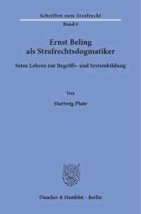 cover of the book Ernst Beling als Strafrechtsdogmatiker: Seine Lehren zur Begriffs- und Systembildung