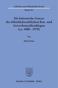 cover of the book Die historische Genese der öffentlichrechtlichen Bau- und Gewerbenachbarklagen (ca. 1800 - 1970)