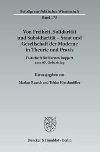 cover of the book Von Freiheit, Solidarität und Subsidiarität – Staat und Gesellschaft der Moderne in Theorie und Praxis: Festschrift für Karsten Ruppert zum 65. Geburtstag