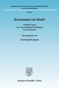 cover of the book Kommunen am Markt: Aktuelle Fragen der wirtschaftlichen Betätigung von Kommunen