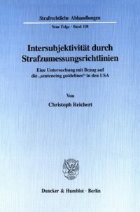 cover of the book Intersubjektivität durch Strafzumessungsrichtlinien: Eine Untersuchung mit Bezug auf die »sentencing guidelines« in den USA