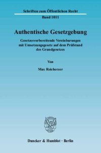 cover of the book Authentische Gesetzgebung: Gesetzesvorbereitende Vereinbarungen mit Umsetzungsgesetz auf dem Prüfstand des Grundgesetzes