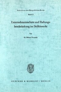 cover of the book Unternehmensschutz und Haftungsbeschränkung im Deliktsrecht