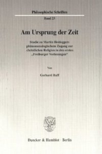 cover of the book Am Ursprung der Zeit: Studie zu Martin Heideggers phänomenologischem Zugang zur christlichen Religion in den ersten »Freiburger Vorlesungen«