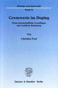 cover of the book Grenzwerte im Doping: Naturwissenschaftliche Grundlagen und rechtliche Bedeutung