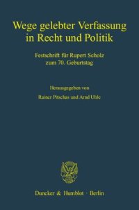 cover of the book Wege gelebter Verfassung in Recht und Politik: Festschrift für Rupert Scholz zum 70. Geburtstag