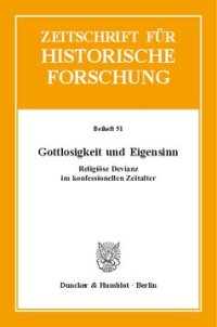 cover of the book Gottlosigkeit und Eigensinn: Religiöse Devianz im konfessionellen Zeitalter