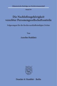 cover of the book Die Nachlaßzugehörigkeit vererbter Personengesellschaftsanteile: Folgerungen für die Rechte nachlaßbeteiligter Dritter