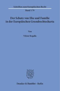 cover of the book Der Schutz von Ehe und Familie in der Europäischen Grundrechtecharta