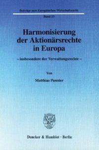 cover of the book Harmonisierung der Aktionärsrechte in Europa -: insbesondere der Verwaltungsrechte