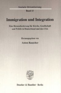 cover of the book Immigration und Integration: Eine Herausforderung für Kirche, Gesellschaft und Politik in Deutschland und den USA