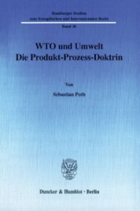 cover of the book WTO und Umwelt: Die Produkt-Prozess-Doktrin