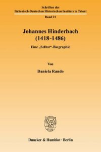 cover of the book Johannes Hinderbach (1418–1486): Eine »Selbst«-Biographie