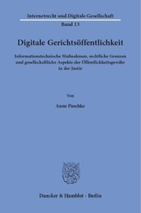 cover of the book Digitale Gerichtsöffentlichkeit: Informationstechnische Maßnahmen, rechtliche Grenzen und gesellschaftliche Aspekte der Öffentlichkeitsgewähr in der Justiz