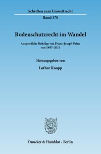 cover of the book Bodenschutzrecht im Wandel: Ausgewählte Beiträge von 1987–2011. Hrsg. von Lothar Knopp