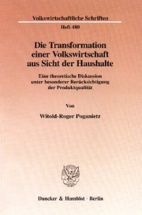 cover of the book Die Transformation einer Volkswirtschaft aus Sicht der Haushalte: Eine theoretische Diskussion unter besonderer Berücksichtigung der Produktqualität