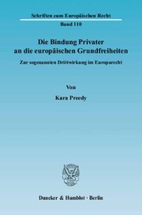 cover of the book Die Bindung Privater an die europäischen Grundfreiheiten: Zur sogenannten Drittwirkung im Europarecht