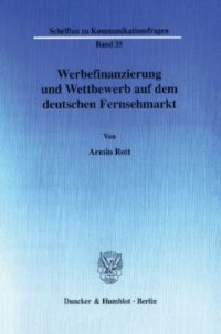 cover of the book Werbefinanzierung und Wettbewerb auf dem deutschen Fernsehmarkt