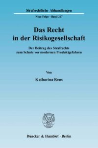 cover of the book Das Recht in der Risikogesellschaft: Der Beitrag des Strafrechts zum Schutz vor modernen Produktgefahren