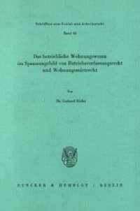 cover of the book Das betriebliche Wohnungswesen in Spannungsfeld von Betriebsverfassungsrecht und Wohnungsmietrecht