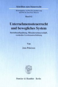 cover of the book Unternehmenssteuerrecht und bewegliches System: Betriebsaufspaltung, Mitunternehmerschaft, verdeckte Gewinnausschüttung