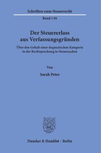 cover of the book Der Steuererlass aus Verfassungsgründen: Über den Gehalt einer dogmatischen Kategorie in der Rechtsprechung in Steuersachen