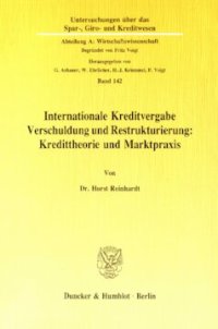 cover of the book Internationale Kreditvergabe, Verschuldung und Restrukturierung: Kredittheorie und Marktpraxis