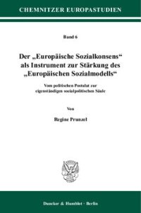 cover of the book Der »Europäische Sozialkonsens« als Instrument zur Stärkung des »Europäischen Sozialmodells«: Vom politischen Postulat zur eigenständigen sozialpolitischen Säule