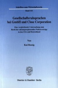 cover of the book Gesellschafterabsprachen bei GmbH und Close Corporation: Eine vergleichende Untersuchung zum Recht der satzungsergänzenden Nebenverträge in den USA und Deutschland