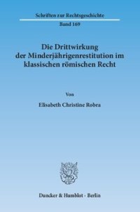 cover of the book Die Drittwirkung der Minderjährigenrestitution im klassischen römischen Recht