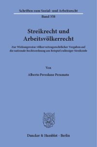 cover of the book Streikrecht und Arbeitsvölkerrecht: Zur Wirkungsweise völkervertragsrechtlicher Vorgaben auf die nationale Rechtsordnung am Beispiel zulässiger Streikziele