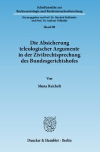 cover of the book Die Absicherung teleologischer Argumente in der Zivilrechtsprechung des Bundesgerichtshofes: Eine empirisch-deskriptive Analyse