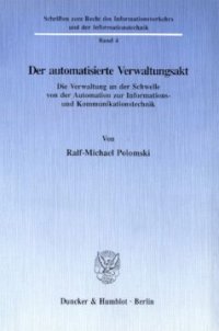 cover of the book Der automatisierte Verwaltungsakt: Die Verwaltung an der Schwelle von der Automation zur Informations- und Kommunikationstechnik