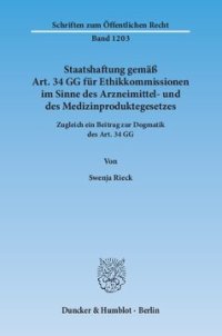 cover of the book Staatshaftung gemäß Art. 34 GG für Ethikkommissionen im Sinne des Arzneimittel- und des Medizinproduktegesetzes: Zugleich ein Beitrag zur Dogmatik des Art. 34 GG