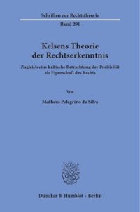 cover of the book Kelsens Theorie der Rechtserkenntnis: Zugleich eine kritische Betrachtung der Positivität als Eigenschaft des Rechts