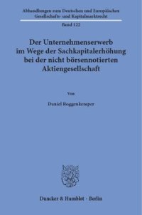 cover of the book Der Unternehmenserwerb im Wege der Sachkapitalerhöhung bei der nicht börsennotierten Aktiengesellschaft