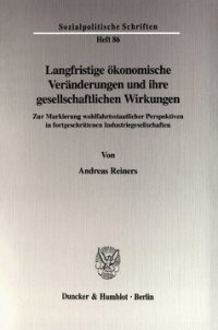 cover of the book Langfristige ökonomische Veränderungen und ihre gesellschaftlichen Wirkungen: Zur Markierung wohlfahrtsstaatlicher Perspektiven in fortgeschrittenen Industriegesellschaften