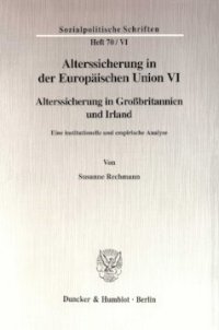 cover of the book Alterssicherung in der Europäischen Union VI: Alterssicherung in Großbritannien und Irland. Eine institutionelle und empirische Analyse. Hrsg. von Diether Döring / Richard Hauser