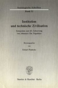 cover of the book Institution und technische Zivilisation: Symposion zum 65. Geburtstag von Johannes Chr. Papalekas