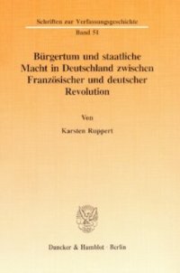 cover of the book Bürgertum und staatliche Macht in Deutschland zwischen Französischer und deutscher Revolution