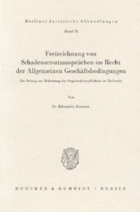 cover of the book Freizeichnung von Schadensersatzansprüchen im Recht der Allgemeinen Geschäftsbedingungen: Ein Beitrag zur Bedeutung der Organisationspflichten im Zivilrecht