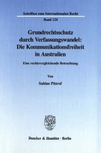 cover of the book Grundrechtsschutz durch Verfassungswandel: Die Kommunikationsfreiheit in Australien: Eine rechtsvergleichende Betrachtung