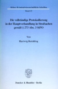 cover of the book Die vollständige Protokollierung in der Hauptverhandlung in Strafsachen gemäß § 273 Abs. 3 StPO