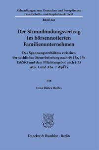 cover of the book Der Stimmbindungsvertrag im börsennotierten Familienunternehmen: Das Spannungsverhältnis zwischen der sachlichen Steuerbefreiung nach §§ 13a, 13b ErbStG und dem Pflichtangebot nach § 35 Abs. 1 und Abs. 2 WpÜG