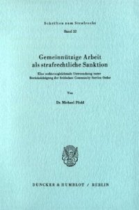 cover of the book Gemeinnützige Arbeit als strafrechtliche Sanktion: Eine rechtsvergleichende Untersuchung unter besonderer Berücksichtigung der britischen Community Service Order